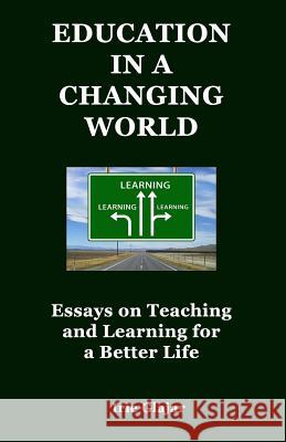 Education in a Changing World: Essays on Teaching and Learning For a Better Life Glajar, Irie 9781944071035 Positive Imaging, LLC