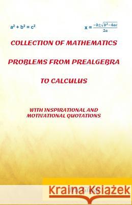 Collection of Mathematics Problems from Prealgebra to Calculus: With Inspirational and Motivational Quotations Irie Glajar 9781944071295 