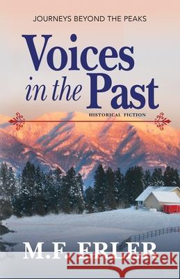 Voices in the Past: Journeys Beyond the Peaks M. F. Erler 9781944072377 First Steps Publishing