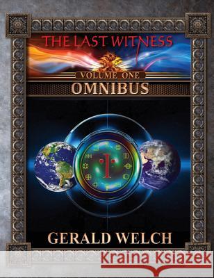 The Last Witness: Omnibus One Gerald Welch Gerald Welch 9781944073169 Bookmason Publishing