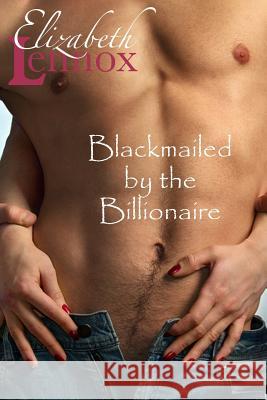 Blackmailed by the Billionaire Elizabeth Lennox 9781944078065 Elizabeth Lennox Books