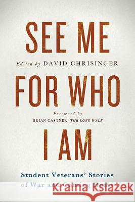 See Me for Who I Am: Student Veterans' Stories of War and Coming Home David Chrisinger 9781944079017 Hudson Whitman / Excelsior College Press