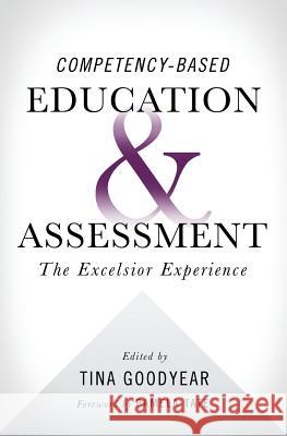 Competency-based Education and Assessment: The Excelsior Experience Goodyear, Tina 9781944079031 Hudson Whitman/ Excelsior College Press