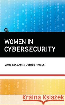 Women in Cybersecurity Jane LeClair Denise Pheils 9781944079918