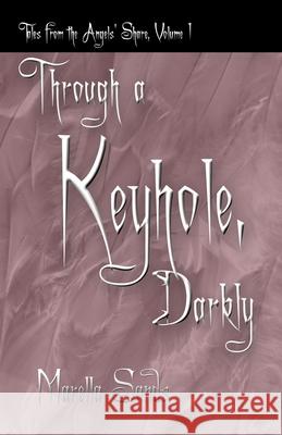 Through a Keyhole, Darkly Marella Sands 9781944089115 Word Posse