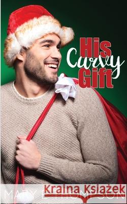 His Curvy Gift Mary E. Thompson 9781944090951 Blueyed Press