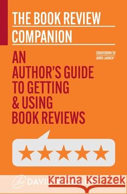 The Book Review Companion: An Author's Guide to Getting and Using Book Reviews David Wogahn 9781944098148 Partnerpress.Org