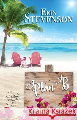 Plan B: A St. Clair Family Book Erin Stevenson 9781944104177