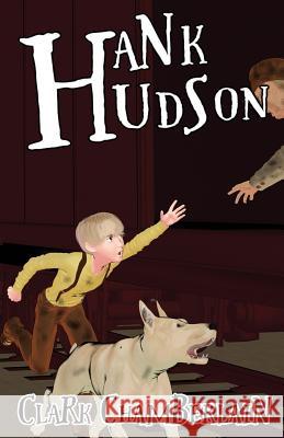 Hank Hudson Clark Chamberlain Percy Clark Clark Chamberlain 9781944107000