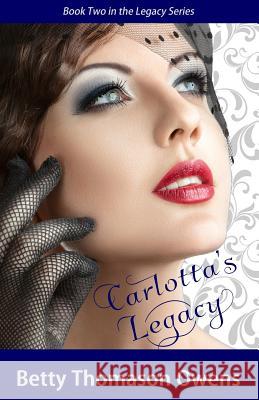 Carlotta's Legacy Betty Thomason Owens 9781944120023 Write Integrity Press