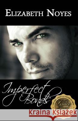 Imperfect Bonds Elizabeth Noyes, B.A. (MR) (RT) 9781944120078 Write Integrity Press