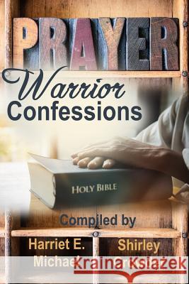 Prayer Warrior Confessions Shirley Crowder, Harriet E Michael 9781944120603
