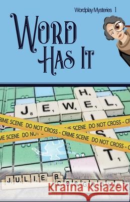 Word Has It Julie B. Cosgrove 9781944120610 Pursued Books: An Imprint of Write Integrity