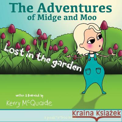 Lost in the Garden: A Peek-A-Boo Book Kerry McQuaide Kerry McQuaide 9781944121174 Calamity Press