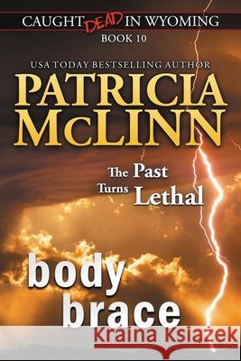 Body Brace (Caught Dead in Wyoming, Book 10) Patricia McLinn 9781944126780 Craig Place Books