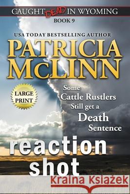 Reaction Shot: Large Print (Caught Dead In Wyoming, Book 9) Patricia McLinn 9781944126902 Craig Place Books