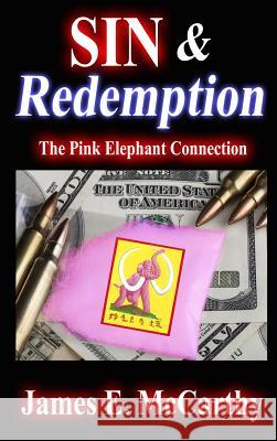 Sin & Redemption: The Pink Elephant Connection James E. McCarthy 9781944136000 Ashanti Victoria Publishing