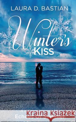 Winter's Kiss: Seasons of Love book 2 Bastian, Laura D. 9781944137045 Lange House Press