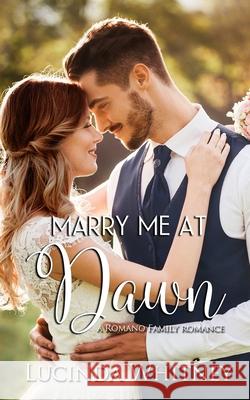 Marry Me At Dawn Lucinda Whitney 9781944137458