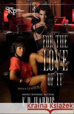 For the love of it Harris, K. D. 9781944151027 Street Knowledge Publishing