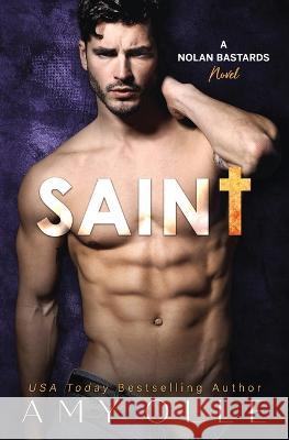 Saint: A Nolan Bastards Novel Amy Olle 9781944180119