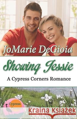 Showing Jessie: Cypress Corners Book 5 Jomarie Degioia 9781944181062 Bailey Park Publishing