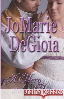 A Hero and a Rogue: Gentlemen Undercover Book 2 Jomarie Degioia 9781944181246