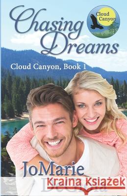 Chasing Dreams: Cloud Canyon Book 1 Jomarie Degioia 9781944181307