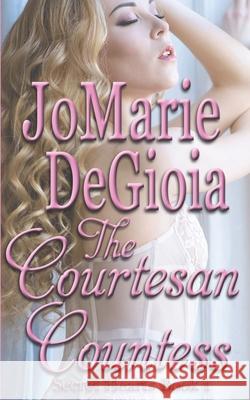 The Courtesan Countess: Secret Hearts Book 1 Jomarie Degioia 9781944181321