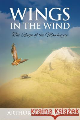 Wings in the Wind: The Reign of the Mawh'eyri Arthur David Bardswell 9781944187149