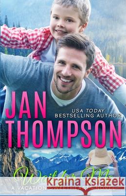 Wait for Me: Family Love Story in Alaska... A Christian Romance Novel with Suspense Jan Thompson 9781944188320