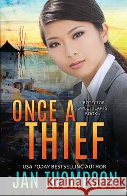 Once a Thief: An International Christian Romantic Suspense Jan Thompson 9781944188399 Georgia Press LLC