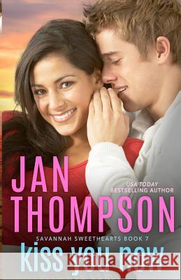 Kiss You Now: A Multiracial Contemporary Christian Romance Jan Thompson 9781944188436 Georgia Press LLC