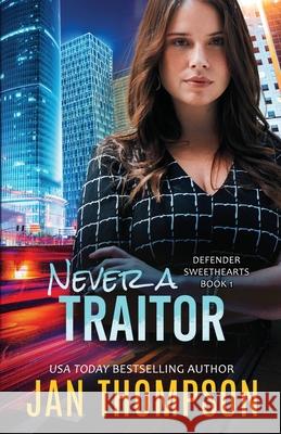 Never a Traitor: Christian Romantic Suspense Jan Thompson 9781944188696 Georgia Press LLC