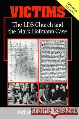 Victims: The LDS Church and the Mark Hofmann Case Richard E., Jr. Turley 9781944200558 Digital Legend Press