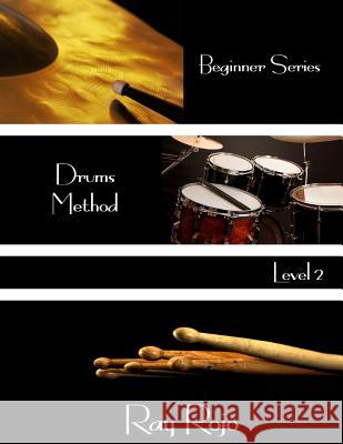 Beginner Series: Drums Method - Level II Ray Rojo 9781944213107