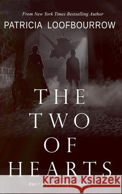 The Two of Hearts: Part 7 of the Red Dog Conspiracy Patricia Loofbourrow 9781944223427 Red Dog Press, LLC