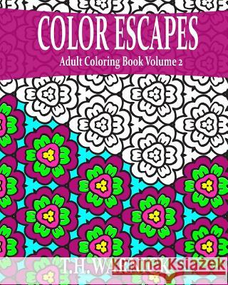 Color Escapes Adult Coloring Book Volume 2 T. H. Warnick 9781944237066