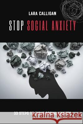 Stop Social Anxiety Lara Calligan 9781944237233 Lara Calligan