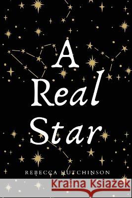 A Real Star Rebecca Hutchinson 9781944237363