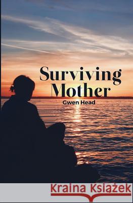 Surviving Mother Gwen Head 9781944244200 Atmosphere Press