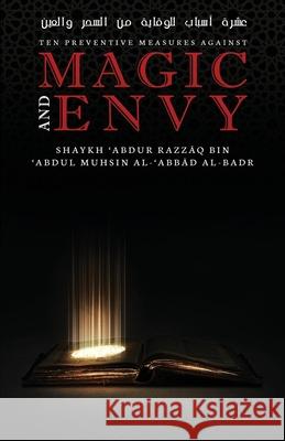 Ten Preventive measures against magic and envy Shaykh 'abdur Razzāq Bin ' Al-Badr 9781944247652 Maktabatulirshad Publications Ltd