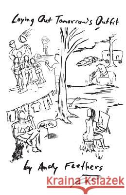 Laying Out Tomorrow's Outfit Andy Feathers 9781944251475