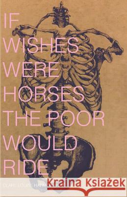 If Wishes Were Horses the Poor Would Ride Clare Louise Harmon 9781944251536