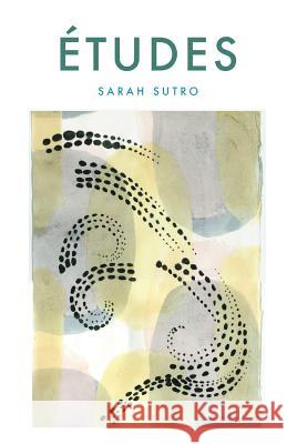 Etudes Sarah Sutro 9781944251864 Finishing Line Press
