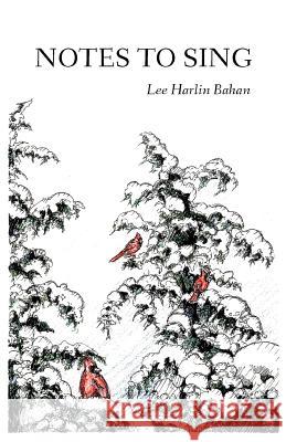 Notes to Sing Lee Harlin Bahan 9781944251871 Finishing Line Press