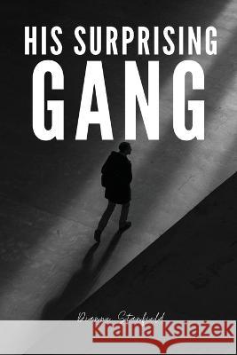 His Surprising Gang Dianne Stanfield 9781944253455 Dianne Stanfield
