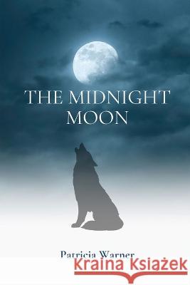 The Midnight Moon Patricia Warner 9781944253516 Patricia Warner