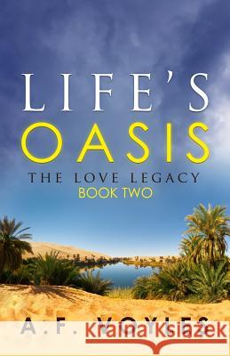 Life's Oasis: The Love Legacy: Book Two A. F. Voyles 9781944255244