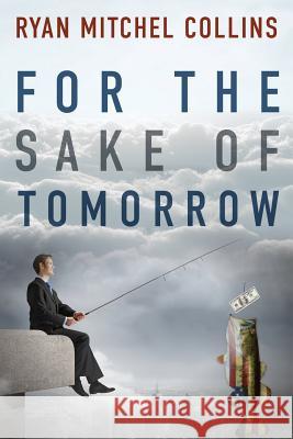 For the Sake of Tomorrow Ryan Mitchel Collins 9781944255299